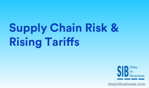 Supply Chain Risks & Rising Tariffs | Stay In Business